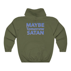 Maybe Tomorrow Satan Unisex College Hoodie