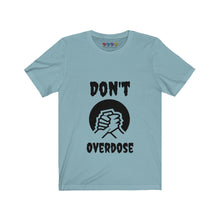 Load image into Gallery viewer, Unisex Don&#39;t Overdose Jersey Short Sleeve Tee
