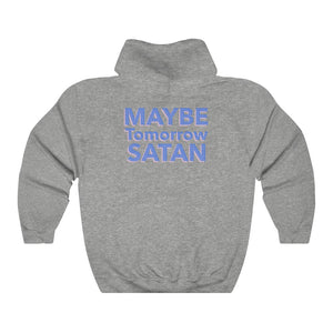 Maybe Tomorrow Satan Unisex College Hoodie