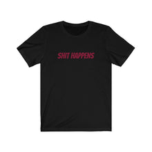 Load image into Gallery viewer, Shit Happens Unisex Jersey Short Sleeve Tee
