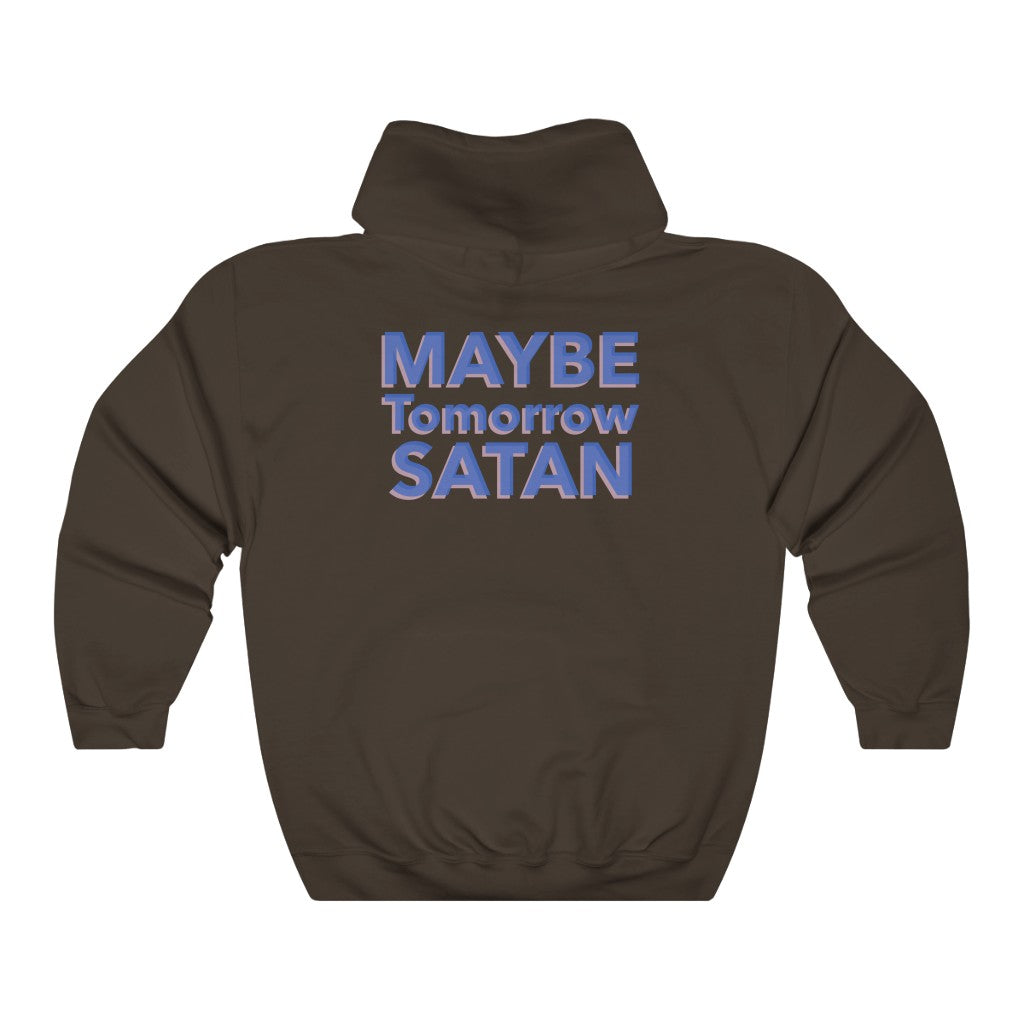 Maybe Tomorrow Satan Unisex College Hoodie