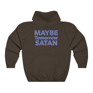 Maybe Tomorrow Satan Unisex College Hoodie