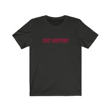 Load image into Gallery viewer, Shit Happens Unisex Jersey Short Sleeve Tee
