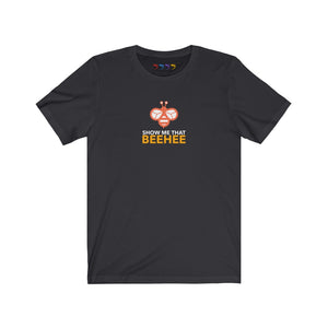 Show Me That Beehee Unisex Jersey Short Sleeve Tee