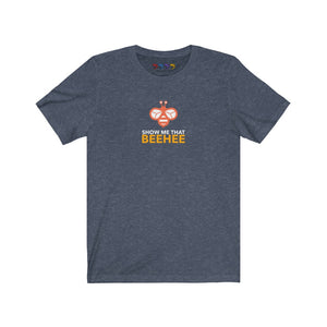 Show Me That Beehee Unisex Jersey Short Sleeve Tee