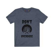 Load image into Gallery viewer, Unisex Don&#39;t Overdose Jersey Short Sleeve Tee
