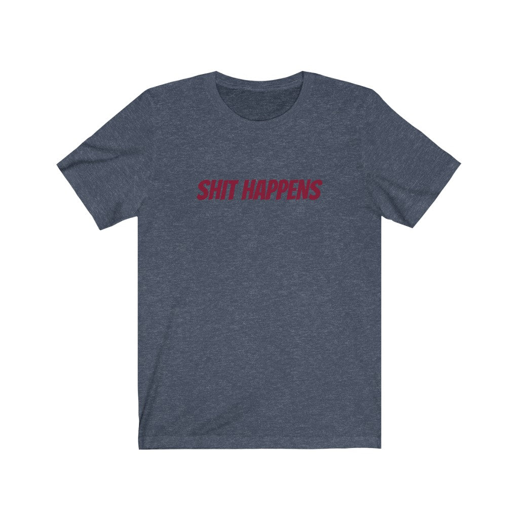 Shit Happens Unisex Jersey Short Sleeve Tee