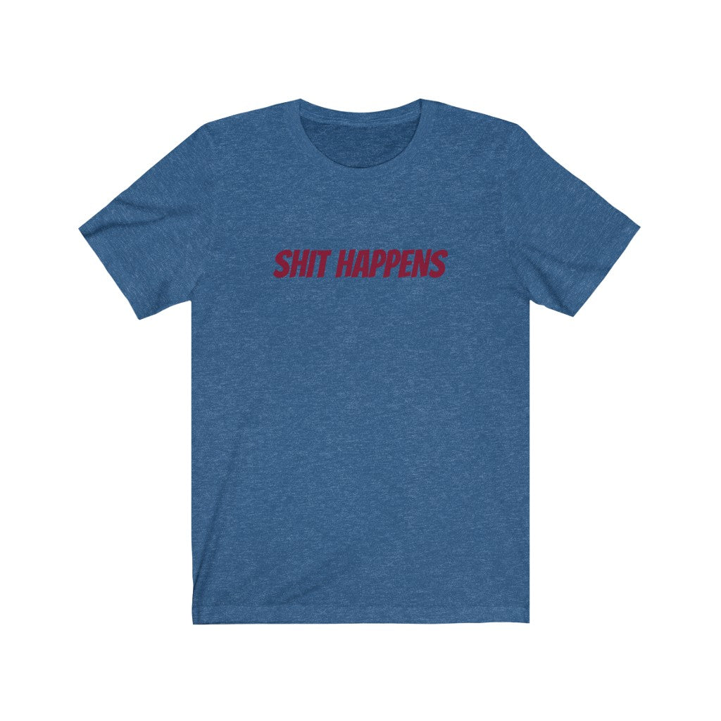 Shit Happens Unisex Jersey Short Sleeve Tee