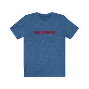 Shit Happens Unisex Jersey Short Sleeve Tee