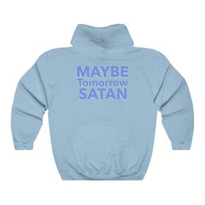 Maybe Tomorrow Satan Unisex College Hoodie