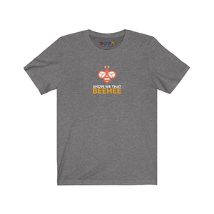 Show Me That Beehee Unisex Jersey Short Sleeve Tee