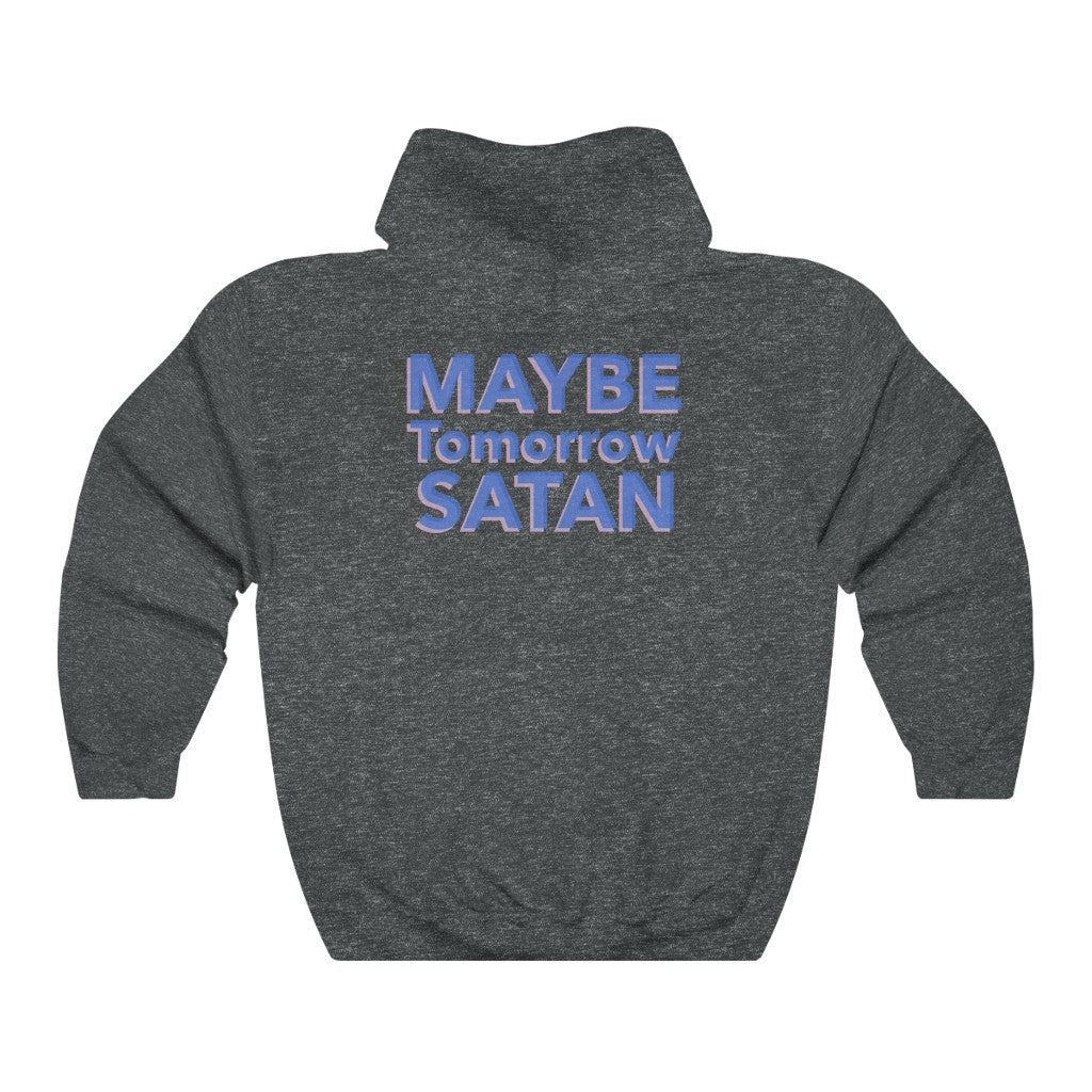 Maybe Tomorrow Satan Unisex College Hoodie