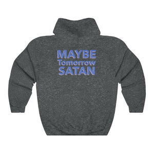 Maybe Tomorrow Satan Unisex College Hoodie
