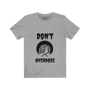 Unisex Don't Overdose Jersey Short Sleeve Tee