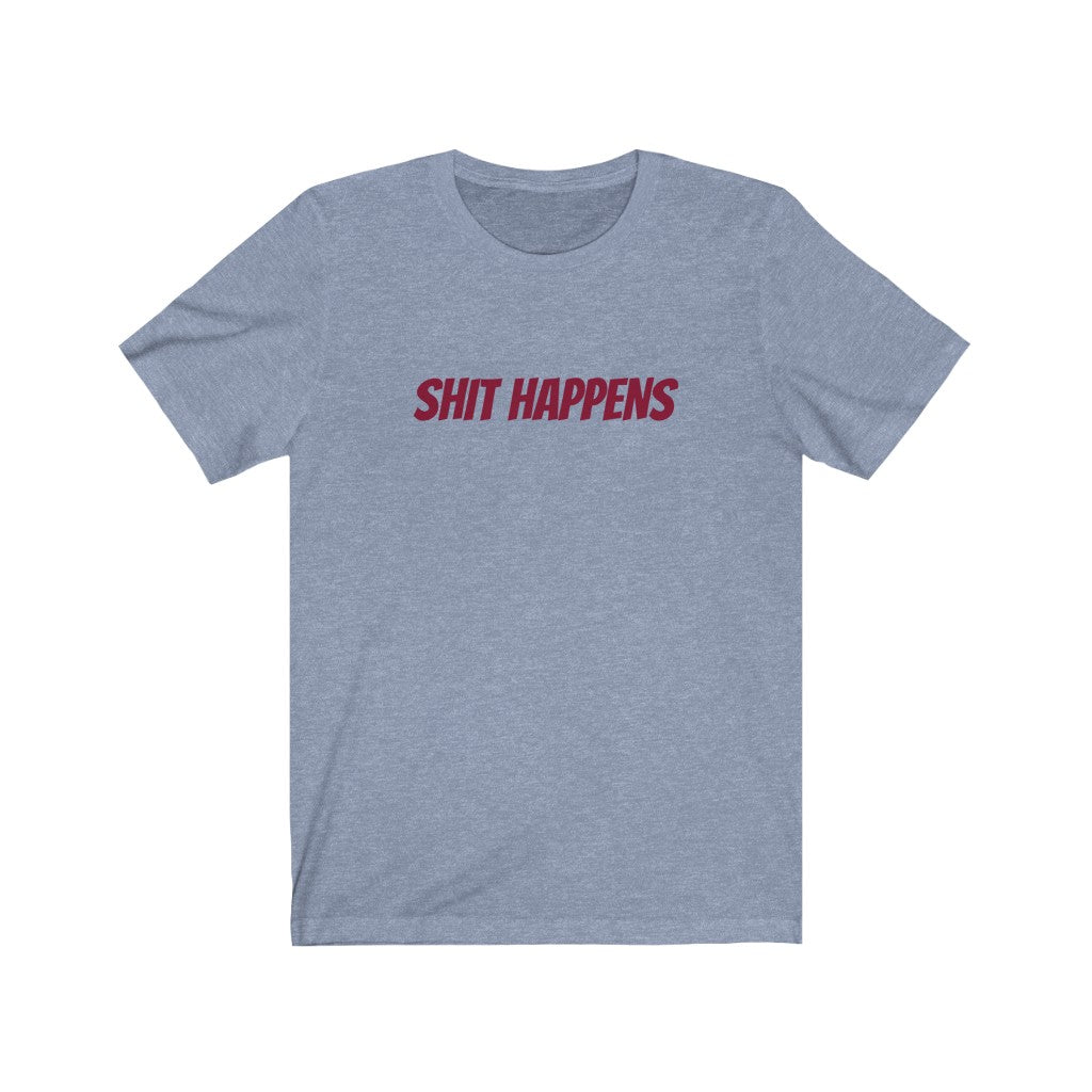 Shit Happens Unisex Jersey Short Sleeve Tee