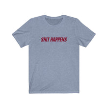 Load image into Gallery viewer, Shit Happens Unisex Jersey Short Sleeve Tee
