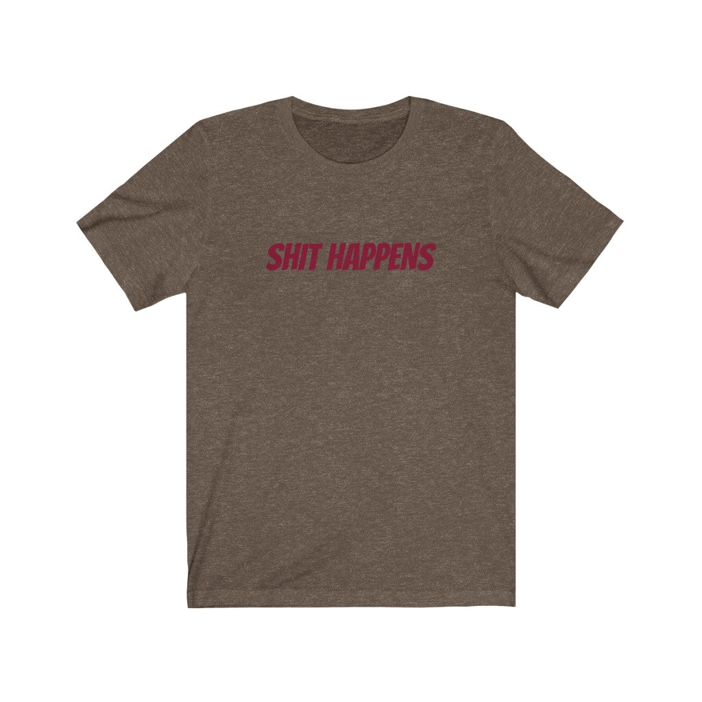 Shit Happens Unisex Jersey Short Sleeve Tee
