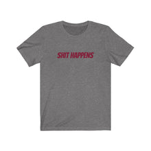 Load image into Gallery viewer, Shit Happens Unisex Jersey Short Sleeve Tee
