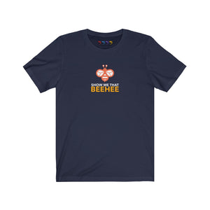 Show Me That Beehee Unisex Jersey Short Sleeve Tee