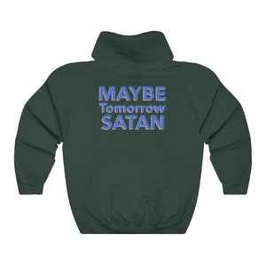 Maybe Tomorrow Satan Unisex College Hoodie