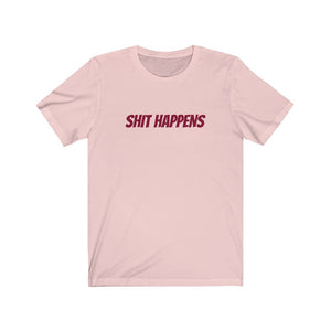 Shit Happens Unisex Jersey Short Sleeve Tee