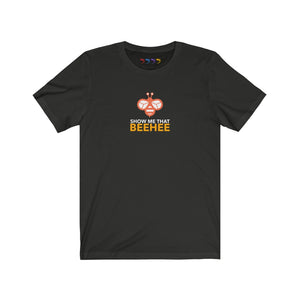 Show Me That Beehee Unisex Jersey Short Sleeve Tee