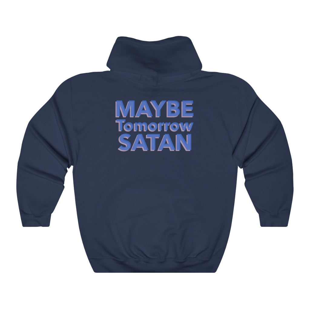 Maybe Tomorrow Satan Unisex College Hoodie