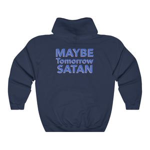 Maybe Tomorrow Satan Unisex College Hoodie
