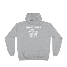 Load image into Gallery viewer, The Future Ain&#39;t What It Used To Be Pullover Hoodie Sweatshirt

