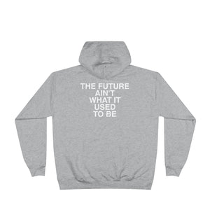 The Future Ain't What It Used To Be Pullover Hoodie Sweatshirt
