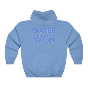 Maybe Tomorrow Satan Unisex College Hoodie