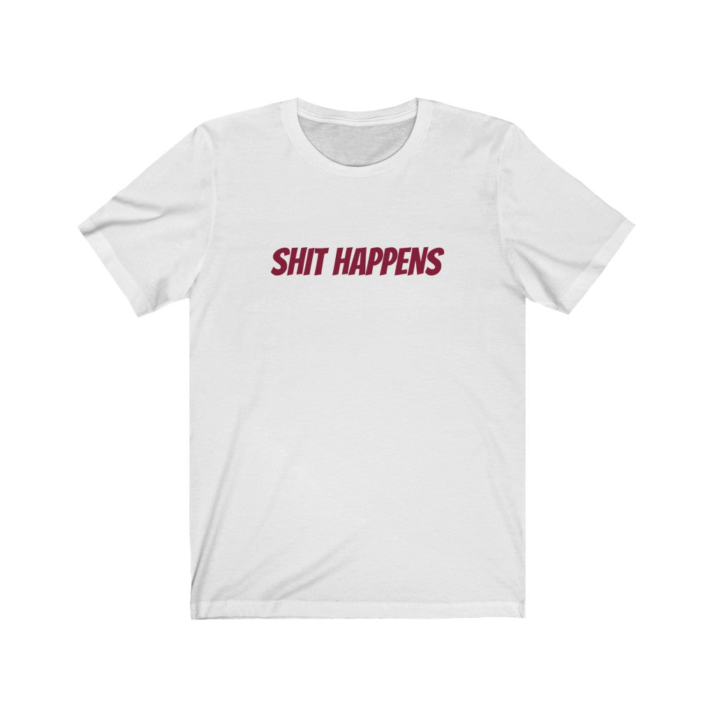 Shit Happens Unisex Jersey Short Sleeve Tee