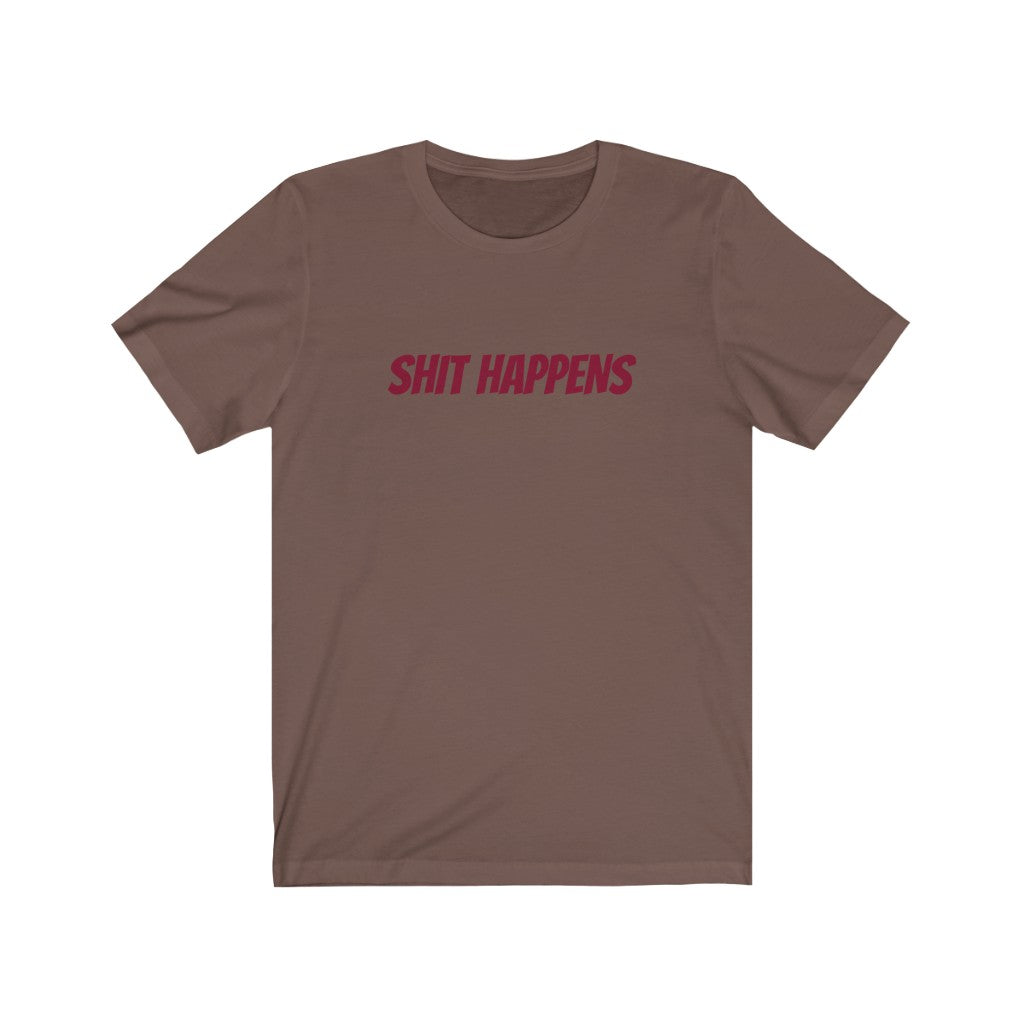 Shit Happens Unisex Jersey Short Sleeve Tee