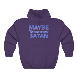 Maybe Tomorrow Satan Unisex College Hoodie