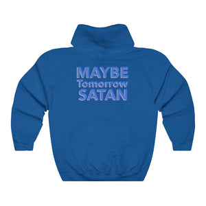 Maybe Tomorrow Satan Unisex College Hoodie