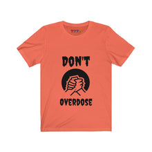 Load image into Gallery viewer, Unisex Don&#39;t Overdose Jersey Short Sleeve Tee
